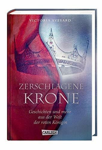Schmitz, Birgit Zerschlagene Krone - Geschichten und mehr aus der Welt der roten Königin (Die Farben des Blutes 5)