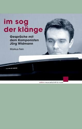 Widmann, Jörg Im Sog der Klänge: Gespräche mit dem Komponisten Jörg Widmann (edition neue zeitschrift für musik)