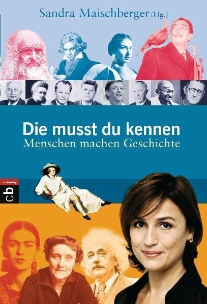 Maischberger, Sandra Die musst du kennen. Menschen machen Geschichte