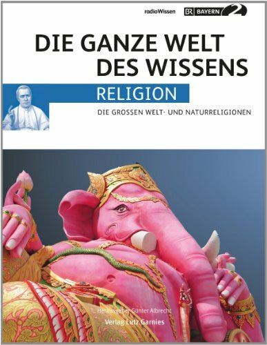 Morawetz, Thomas Bayern 2 radioWissen RELIGION: Die großen Welt- und Naturreligionen