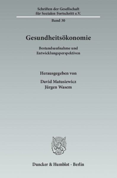 Matusiewicz, David Gesundheitsökonomie.: Bestandsaufnahme und Entwicklungsperspektiven. (Schriften der Gesellschaft für Sozialen Fortschritt e. V.)
