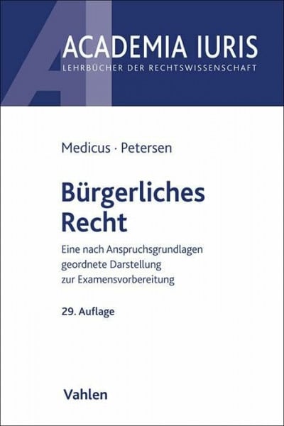 Petersen, Jens Bürgerliches Recht: Eine nach Anspruchsgrundlagen geordnete Darstellung zur Examensvorbereitung (Academia Iuris)