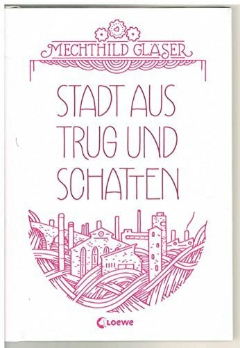 Gläser, Mechthild Stadt aus Trug und Schatten (Band 1)