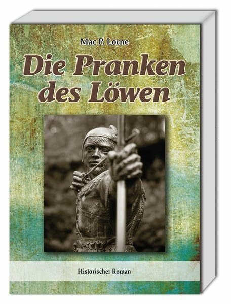 Lorne, Mac P. Die Pranken des Löwen: Historischer Roman