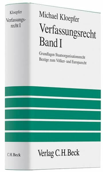 Kloepfer, Michael Verfassungsrecht Band I: Grundlagen, Staatsorganisationsrecht, Bezüge zum Völker- und Europarecht (Großes Lehrbuch)