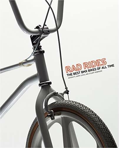 Robinson, Stuart Rad Rides: The Best BMX Bikes of All Time