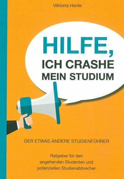 Henle, Viktoria Hilfe, ich crashe mein Studium: Der etwas andere Studenführer