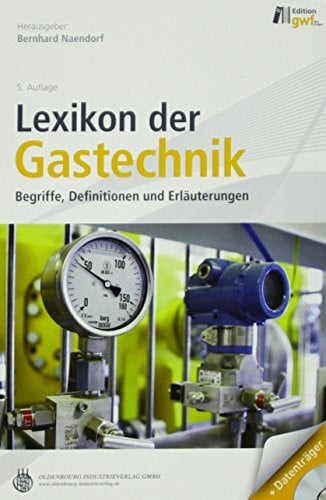 Naendorf, Bernhard Lexikon der Gastechnik: Begriffe, Definitionen und Erläuterungen