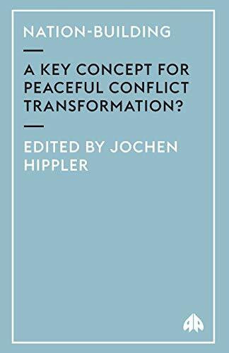 Hippler, Jochen Nation-Building: A Key Concept For Peaceful Conflict Transformation?