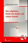 Steindorff-Classen, Caroline Das subjektive Recht des Kindes auf seinen Anwalt: Unter besonderer Berücksichtigung von Impulsen aus dem französischen Recht: Unter besonderer ... Impulsen aus dem französischen Recht. Diss.