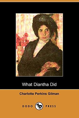 Gilman, Charlotte Perkins What Diantha Did