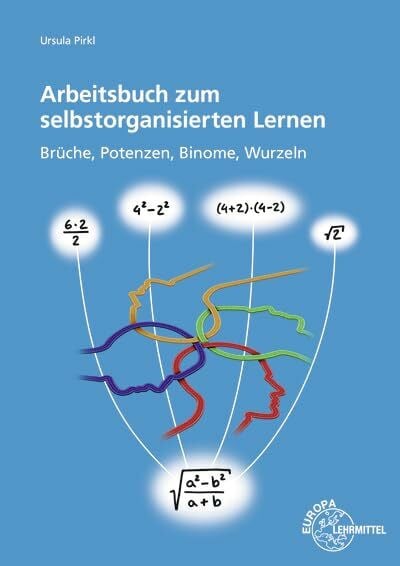 Pirkl, Ursula Arbeitsbuch zum selbstorganisierten Lernen: Brüche, Potenzen, Binome, Wurzeln