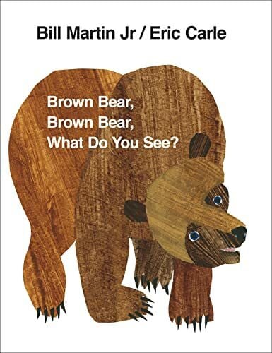 Carle, Eric Brown Bear, Brown Bear, What Do You See?