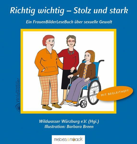 Fein, Sylvia Richtig wichtig - Stolz und stark: Ein FrauenBilderLeseBuch über sexuelle Gewalt: Ein FrauenBilderLeseBuch über sexuelle Gewalt. Hrsg. v. Wildwasser Würzburg