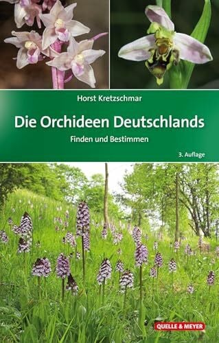 Kretzschmar, Horst Die Orchideen Deutschlands: Finden und Bestimmen (Quelle & Meyer Bestimmungsbücher)