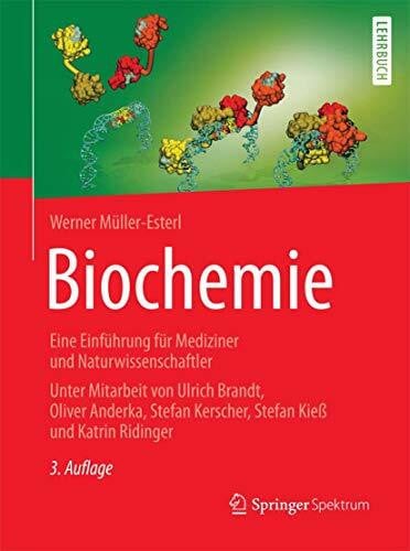 Müller-Esterl, Werner Biochemie: Eine Einführung für Mediziner und Naturwissenschaftler - Unter Mitarbeit von Ulrich Brandt, Oliver Anderka, Stefan Kerscher, Stefan Kieß und Katrin Ridinger