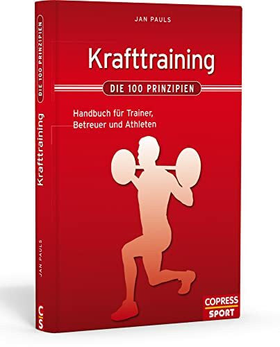 Pauls, Jan Krafttraining – Die 100 Prinzipien: Handbuch für Trainer, Betreuer und Athleten