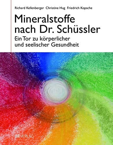 Kopsche, Friedrich Mineralstoffe nach Dr. Schüssler: Ein Tor zu körperlicher und seelischer Gesundheit