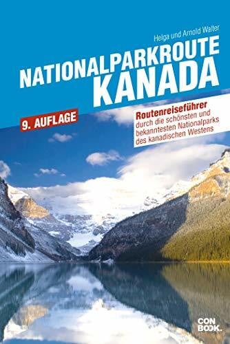 Walter, Helga und Arnold Nationalparkroute Kanada: Die legendäre Route durch den Westen Kanadas (Routenreiseführer)