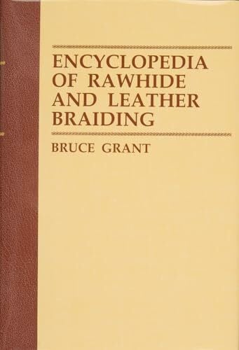 Grant, Bruce Encyclopedia of Rawhide and Leather Braiding.