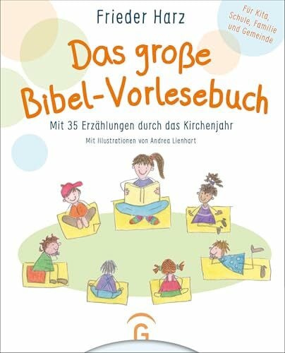 Lienhart, Andrea Das große Bibel-Vorlesebuch: Mit 35 Erzählungen durch das Kirchenjahr. Für Kita, Schule, Familie und Gemeinde