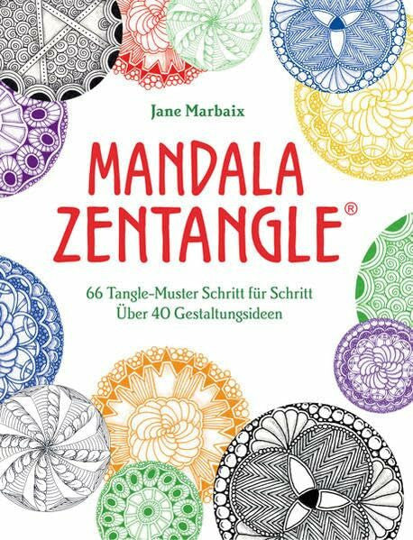 Marbaix, Jane Mandala Zentangle®: 66 Tangle-Muster Schritt für Schritt. Über 40 Gestaltungsideen