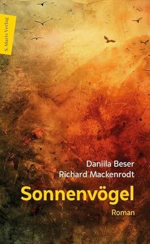 Mackenrodt, Richard Sonnenvögel: Roman | Ein bewegender Roman um Freiheit und Menschenwürde – und den notwendigen Widerstand gegen Gewalt und Herrschaft