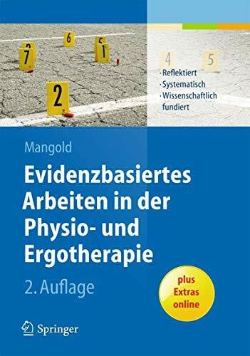 Mangold, Sabine Evidenzbasiertes Arbeiten in der Physio- und Ergotherapie: Reflektiert - systematisch - wissenschaftlich fundiert