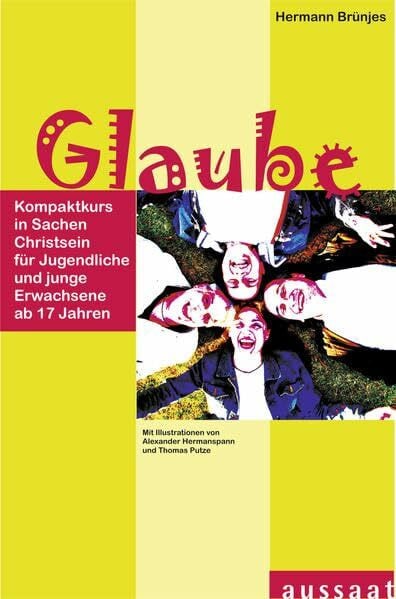 Putze, Thomas Glaube: Kompaktkurs in Sachen Christsein für Jugendliche und junge Erwachsene ab 17 Jahren