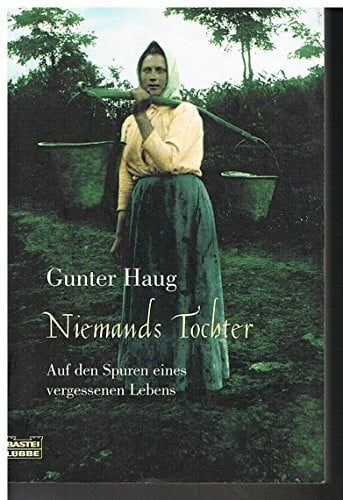 Haug, Gunter Niemands Tochter: Auf den Spuren eines vergessenen Lebens (Biographien. Bastei Lübbe Taschenbücher)