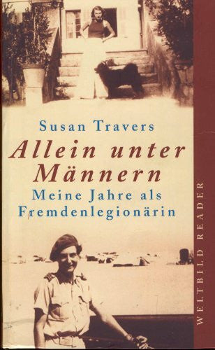 Susan, Travers Allein unter Männern. Meine Jahre als Fremdenlegionärin