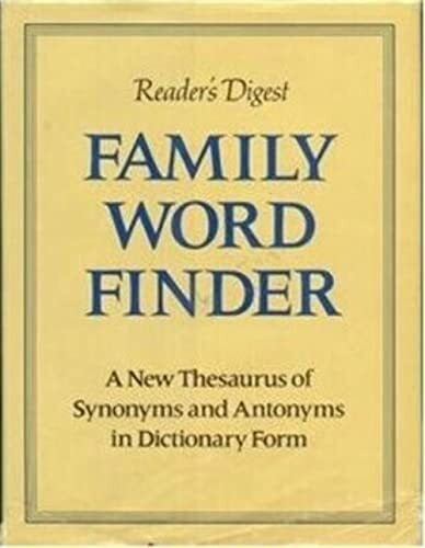 Readers Digest Family Word Finder: A New Thesaurus of Synonyms and Antonyms in Dictionary Form