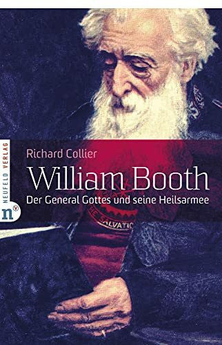 Richard Collier William Booth: Der General Gottes und seine Heilsarmee