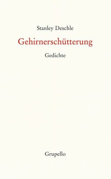 Deschle, Stanley Gehirnerschütterung: Gedichte