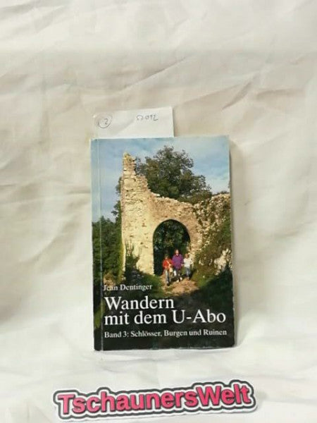 Dentinger, Jean Wandern mit dem U-Abo, Bd.3, Schlösser, Burgen und Ruinen