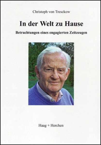 Tresckow, Christoph von In der Welt zu Hause: Betrachtungen eines engagierten Zeitzeugen