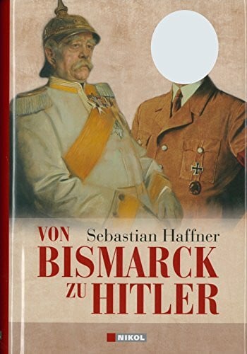 Haffner, Sebastian Von Bismarck zu Hitler