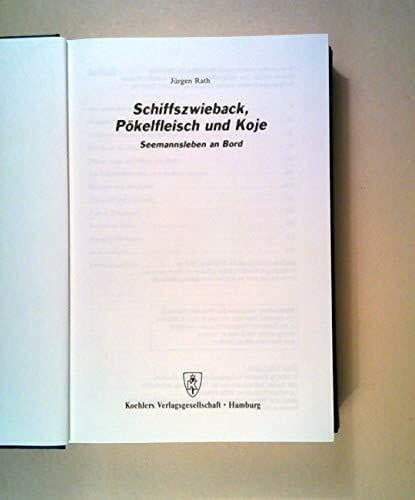 Rath, Jürgen Schiffszwieback, Pökelfleisch und Koje: Seemannsleben an Bord