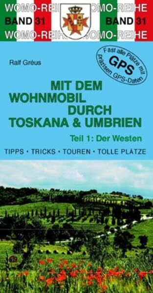 Gréus, Ralf Mit dem Wohnmobil durch Toskana und Umbrien: Teil 1: Der Westen (Womo-Reihe)