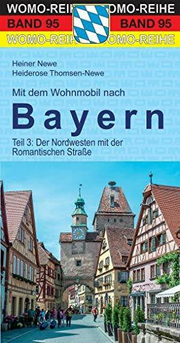Thomsen-Newe, Heiderose Mit dem Wohnmobil nach Bayern: Teil 3: Der Nordwesten (Womo-Reihe, Band 95)