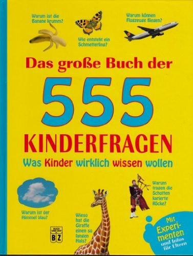 Ilse, Hell Das grosse Buch der 555 Kinderfragen - Was Kinder wirklich wissen wollen!
