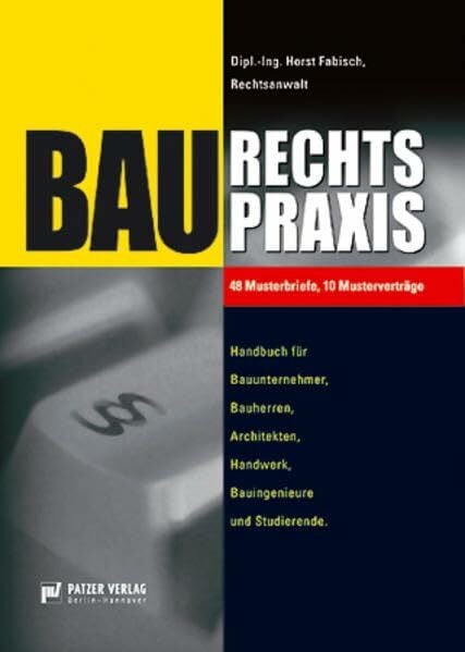 Fabisch, Horst Baurechtspraxis: Handbuch für Bauunternehmer, Bauherren, Architekten, Handwerk, Bauingenieure und Studierende
