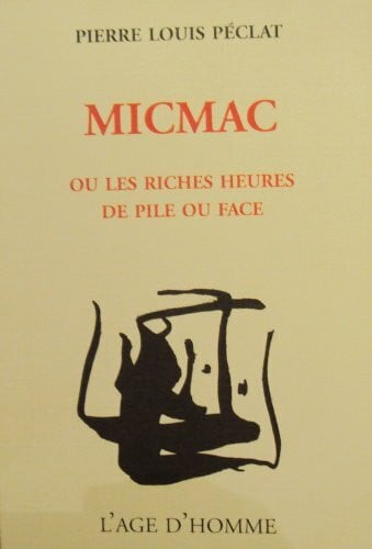 Péclat, Pierre Louis Micmac ou Les riches heures de pile ou face - poésie