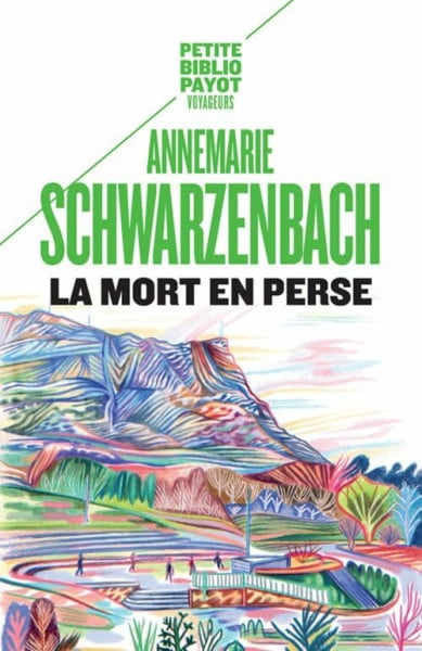 Schwarzenbach, Annemarie La Mort en Perse