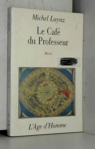 Layaz, Michel Le café du professeur - récit