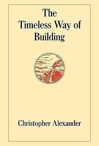 Alexander, Christopher The Timeless Way of Building (Center for Environmental Structure, Band 1)