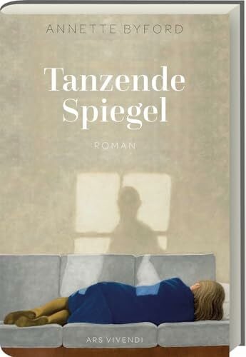 Byford, Annette Tanzende Spiegel – Ein autofiktionaler Roman über Liebe, Schuld und ein verdrängtes Familiengeheimnis zwischen Nachkriegsdeutschland und dem heutigen Großbritannien