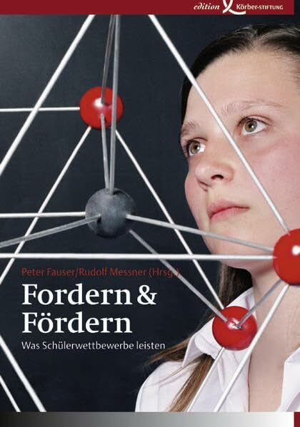 Messner, Rudolf Fordern und Fördern: Was Schülerwettbewerbe leisten