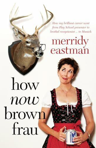 Eastman, Merridy How Now Brown Frau
