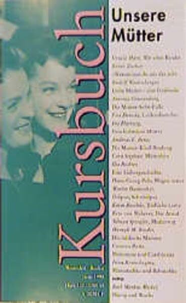 Michel, Karl Markus Unsere Mütter. Kursbuch, Heft 132